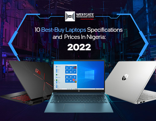 10 Best-Buy Laptops Specifications And Prices In Nigeria: 2022